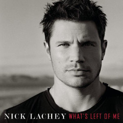 128. What’s left of me Nick Lachey